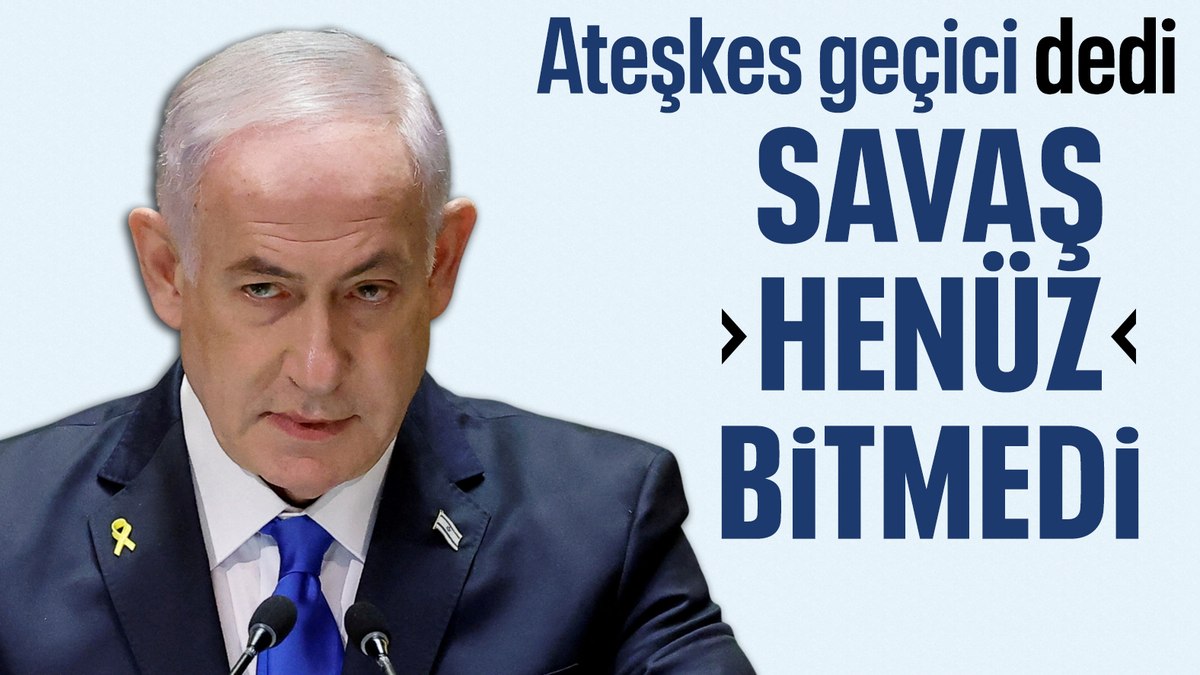Binyamin Netanyahu, Gazze’de ateşkesin geçici olduğunu belirtti