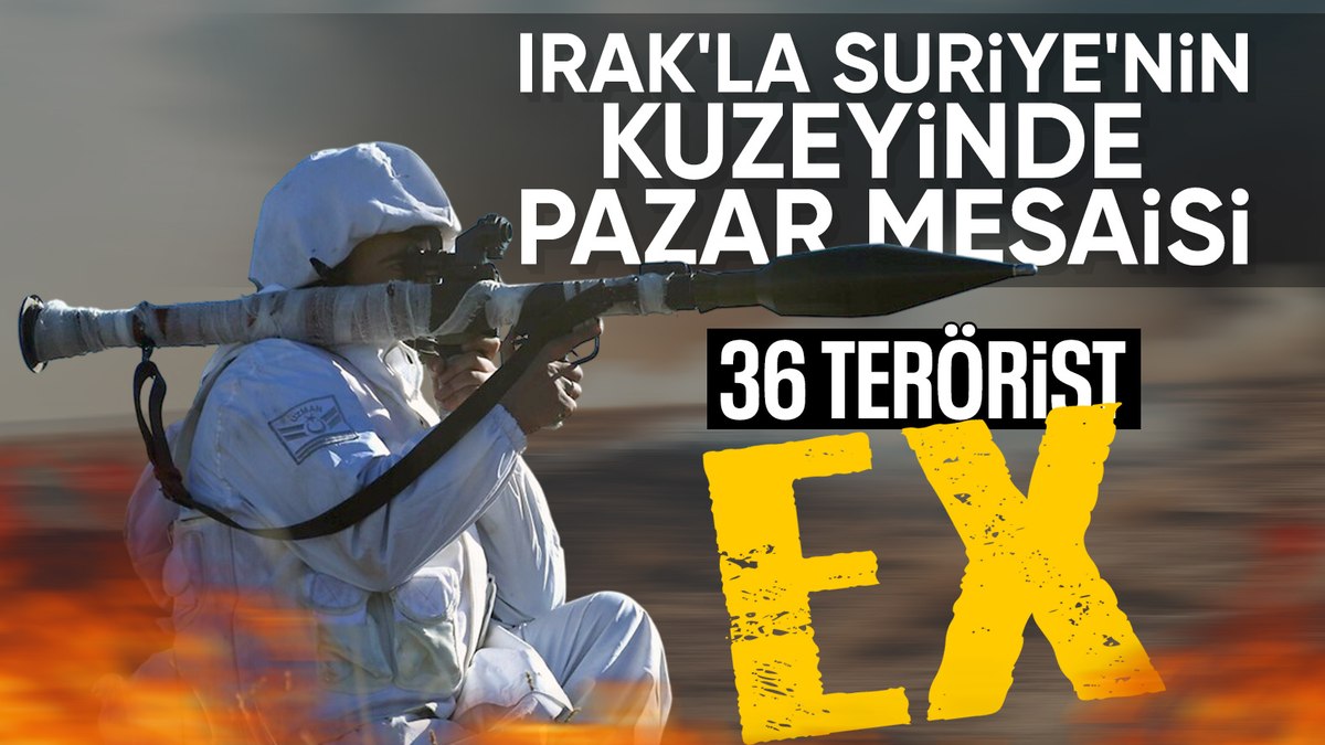 SON DAKİKA! MSB: Suriye ve Irak’ın kuzeyinde 36 terörist öldürüldü