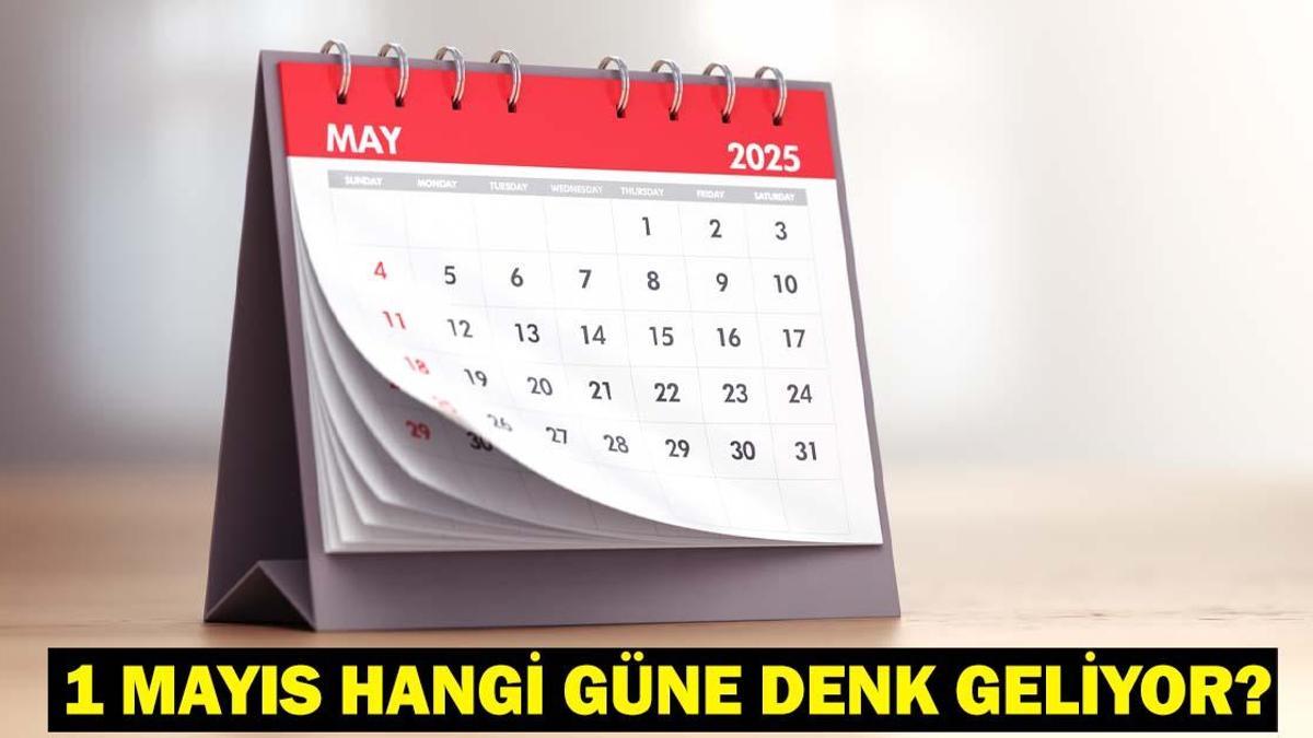 1 Mayıs Emek ve Dayanışma Günü hangi güne denk geliyor?